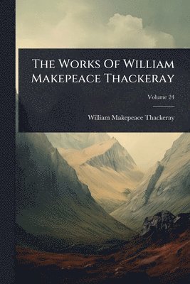Works Of William Makepeace Thackeray