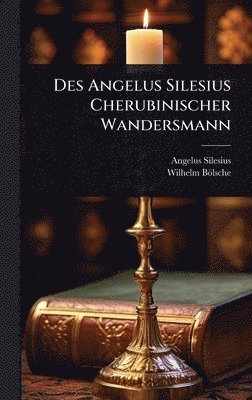 Angelus Silesius, Wilhelm Bölsche, Wilhelm BÃ¶lsche - Des Angelus Silesius Cherubinischer Wandersmann, Inbunden