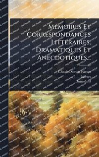 bokomslag MÃ(c)moires Et Correspondances LittÃ(c)raires, Dramatiques Et Anecdotiques...