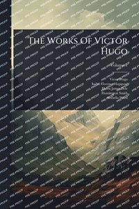 bokomslag Works Of Victor Hugo