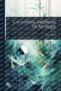 bokomslag L'acadÃ(c)mie ImpÃ(c)riale De Musique