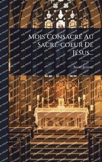 bokomslag Mois ConsacrÃ(c) Au SacrÃ(c)-coeur De JÃ(c)sus...