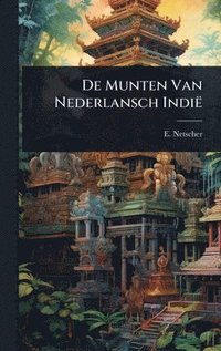 bokomslag De Munten Van Nederlansch Indië