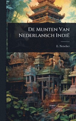 bokomslag De Munten Van Nederlansch Indië
