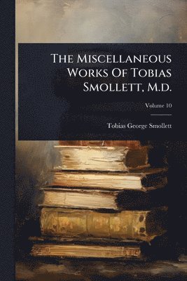 bokomslag Miscellaneous Works Of Tobias Smollett, M.d.