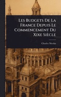 bokomslag Les Budgets De La France Depuis Le Commencement Du Xixe Siècle