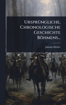 UrsprÃ1/4ngliche, Chronologische Geschichte Böhmens...