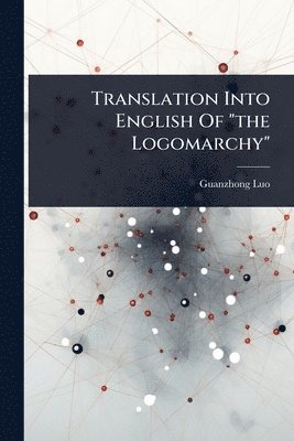 Guanzhong Luo - Translation Into English Of "the Logomarchy", Häftad