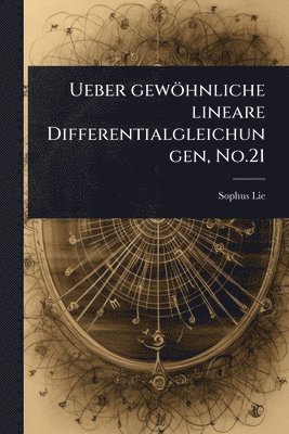 Sophus Lie - Ueber gewöhnliche lineare Differentialgleichungen, No.21, Häftad