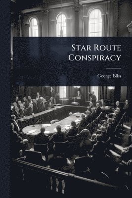George Bliss - Star Route Conspiracy, Häftad