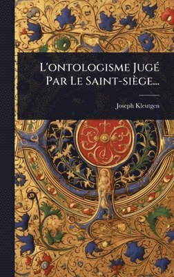 bokomslag L'ontologisme JugÃ© Par Le Saint-siÃ¤ge...