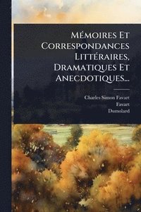 bokomslag MÃ(c)moires Et Correspondances LittÃ(c)raires, Dramatiques Et Anecdotiques...