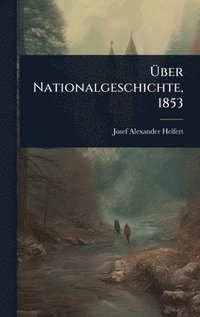 bokomslag Ã¿ber Nationalgeschichte, 1853