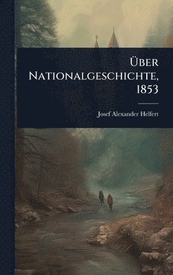 bokomslag Ã¿ber Nationalgeschichte, 1853