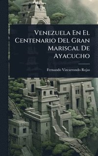 bokomslag Venezuela En El Centenario Del Gran Mariscal De Ayacucho