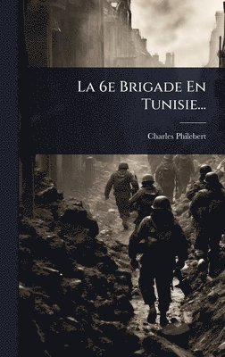 6e Brigade En Tunisie...