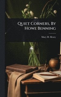 bokomslag Quiet Corners, By Howe Benning