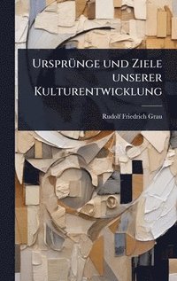 bokomslag UrsprÃ1/4nge und Ziele unserer Kulturentwicklung