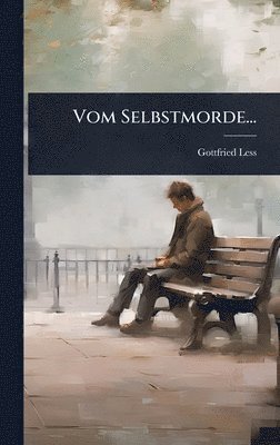 Gottfried Less - Vom Selbstmorde..., Inbunden
