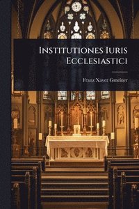 bokomslag Institutiones Iuris Ecclesiastici