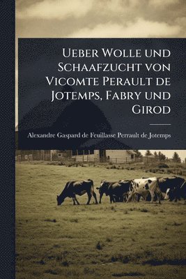 bokomslag Ueber Wolle und Schaafzucht von Vicomte Perault de Jotemps, Fabry und Girod