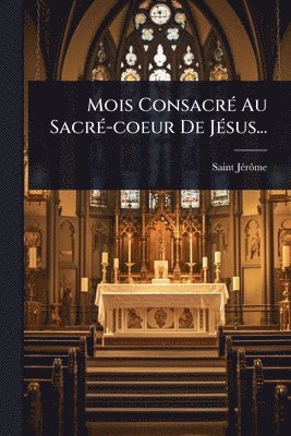 bokomslag Mois ConsacrÃ(c) Au SacrÃ(c)-coeur De JÃ(c)sus...