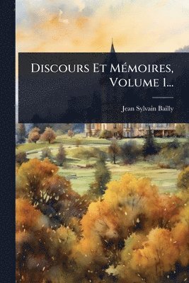 Discours Et MÃ(c)moires, Volume 1...