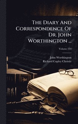 bokomslag The Diary And Correspondence Of Dr. John Worthington ...