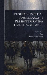 bokomslag Venerabilis Bedae Anglosaxonis Presbyteri Opera Omnia, Volume 3...