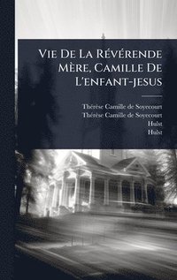 bokomslag Vie De La RÃ(c)vÃ(c)rende Mère, Camille De L'enfant-jesus