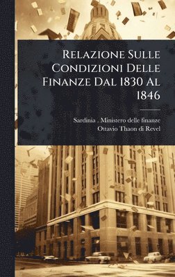 bokomslag Relazione Sulle Condizioni Delle Finanze Dal 1830 Al 1846