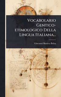 bokomslag Vocabolario Gentico-etimologico Della Lingua Italiana...
