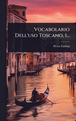 Vocabolario Dell'uso Toscano, 1...