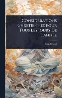 bokomslag Considerations Chretiennes Pour Tous Les Jours De L'annÃ(c)e