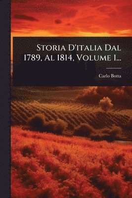 bokomslag Storia D'italia Dal 1789, Al 1814, Volume 1...