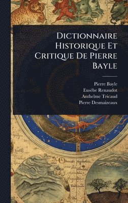 Pierre Bayle, Eusèbe Renaudot, Anthelme Tricaud - Dictionnaire Historique Et Critique De Pierre Bayle, Inbunden