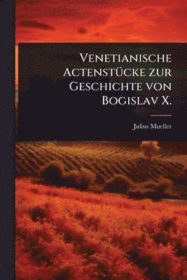 bokomslag Venetianische ActenstÃ1/4cke zur Geschichte von Bogislav X.