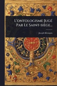 bokomslag L'ontologisme JugÃ(c) Par Le Saint-siège...