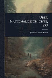 bokomslag Ã¿ber Nationalgeschichte, 1853