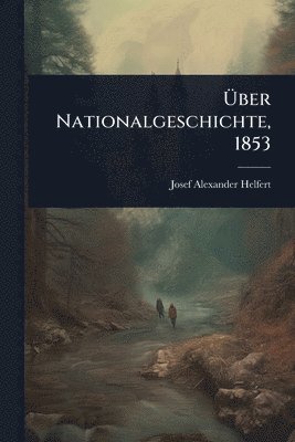 bokomslag Ã¿ber Nationalgeschichte, 1853