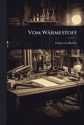 Franz Von Baader, Franz von Baader - Vom Wärmestoff, Häftad