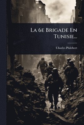 bokomslag 6e Brigade En Tunisie...