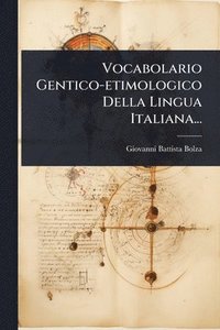 bokomslag Vocabolario Gentico-etimologico Della Lingua Italiana...