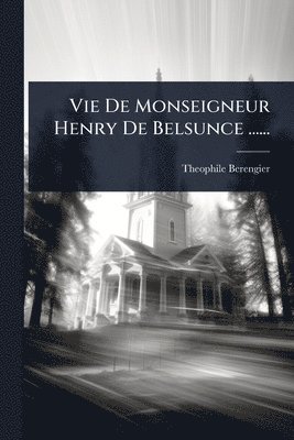 bokomslag Vie De Monseigneur Henry De Belsunce ......