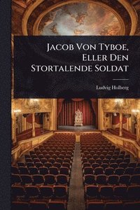 bokomslag Jacob Von Tyboe, Eller Den Stortalende Soldat