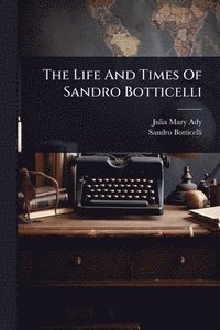 bokomslag Life And Times Of Sandro Botticelli