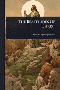 bokomslag The Beatitudes Of Christ