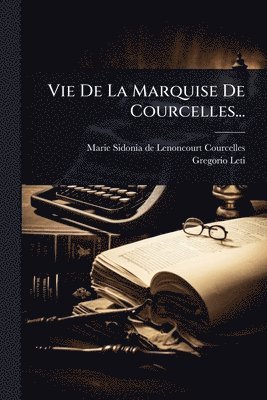 bokomslag Vie De La Marquise De Courcelles...