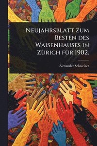bokomslag Neujahrsblatt zum Besten des Waisenhauses in ZÃ1/4rich fÃ1/4r 1902.