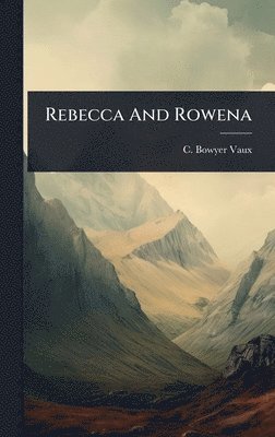 bokomslag Rebecca And Rowena